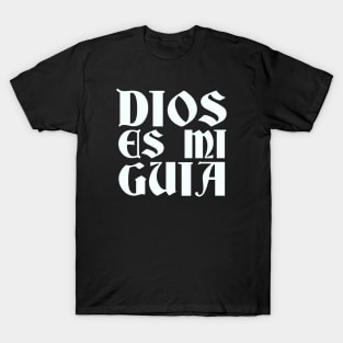 Dios Es Mi Guia (God Is My Guide) T-Shirt